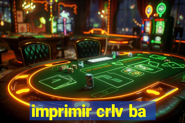 imprimir crlv ba