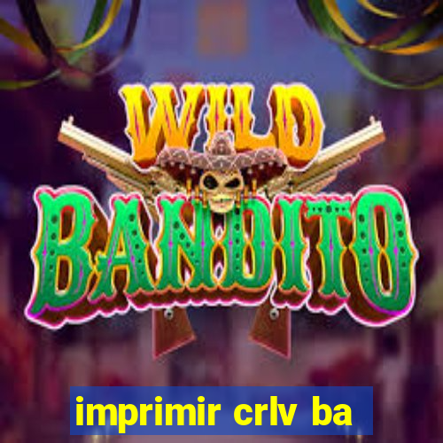 imprimir crlv ba