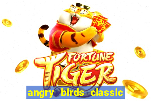 angry birds classic 1.0 apk