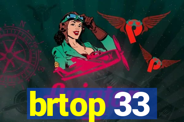 brtop 33