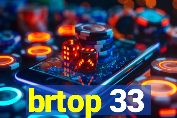 brtop 33