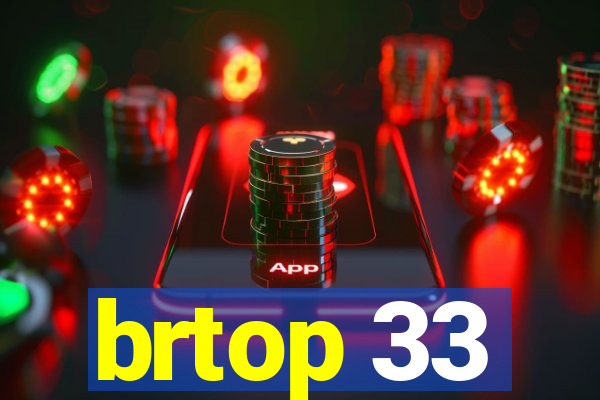 brtop 33