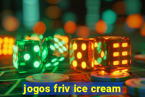 jogos friv ice cream