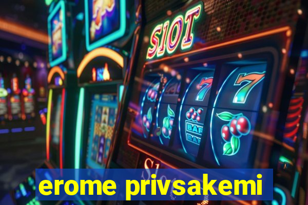 erome privsakemi