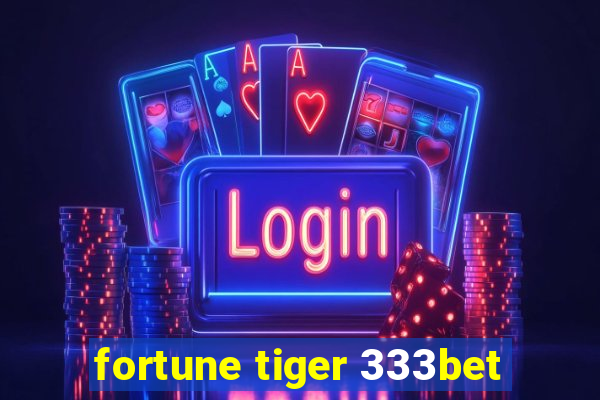 fortune tiger 333bet