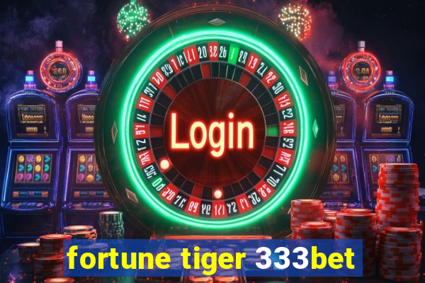 fortune tiger 333bet