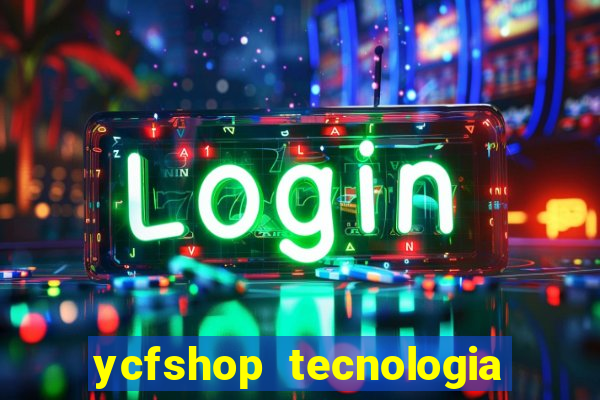 ycfshop tecnologia em ecommerce ltda jogos