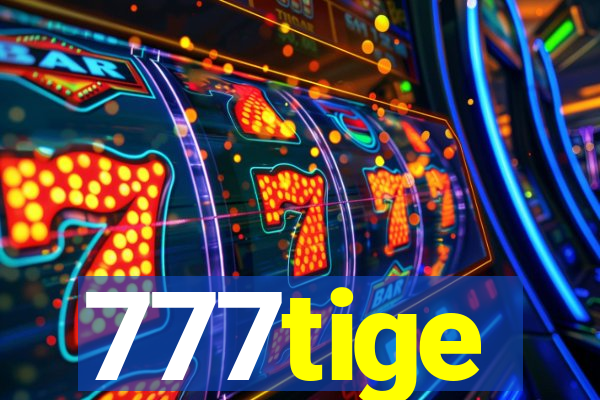 777tige