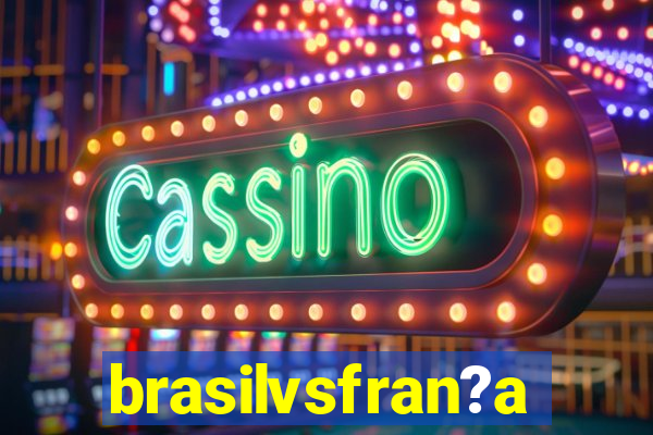 brasilvsfran?a