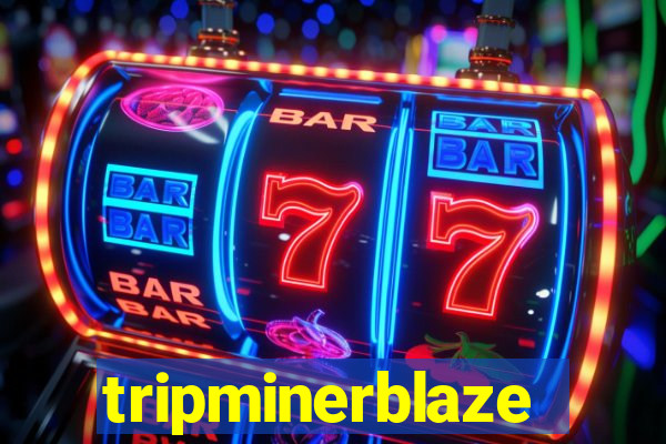 tripminerblaze