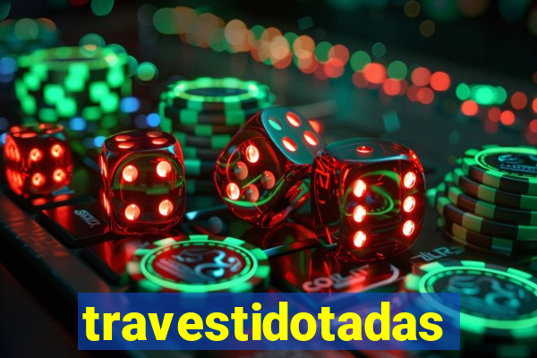 travestidotadas