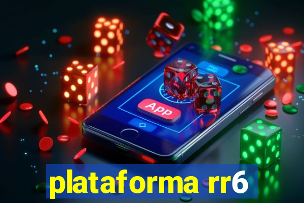 plataforma rr6