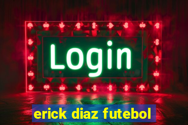 erick diaz futebol