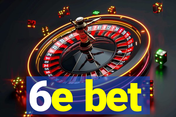 6e bet