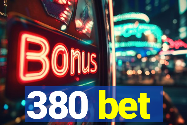 380 bet