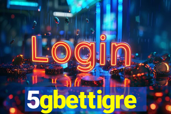 5gbettigre