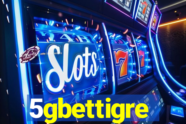 5gbettigre