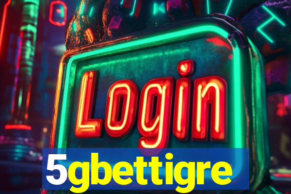 5gbettigre