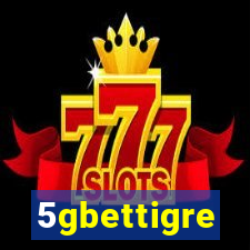 5gbettigre