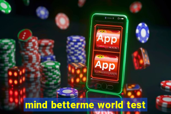 mind betterme world test