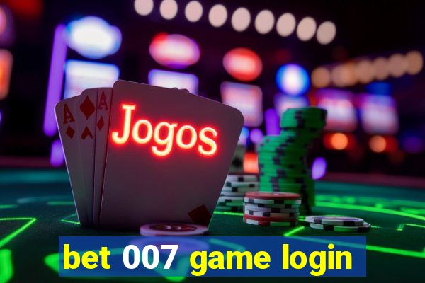 bet 007 game login