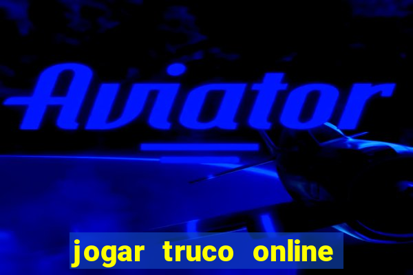 jogar truco online valendo dinheiro