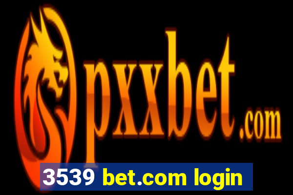 3539 bet.com login