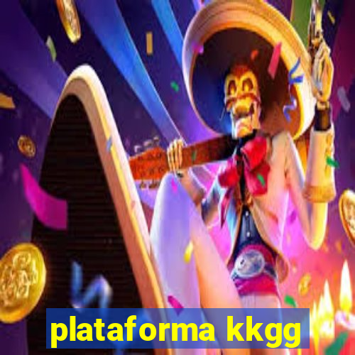 plataforma kkgg