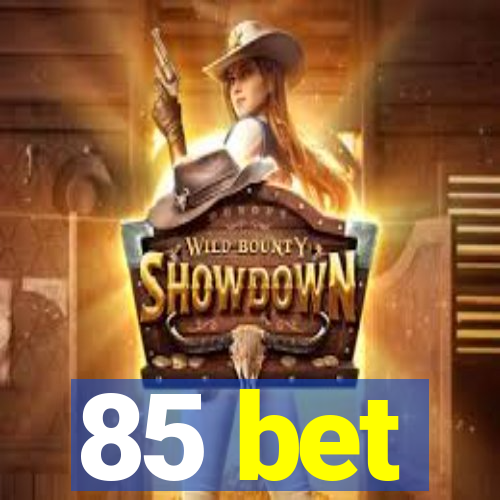 85 bet