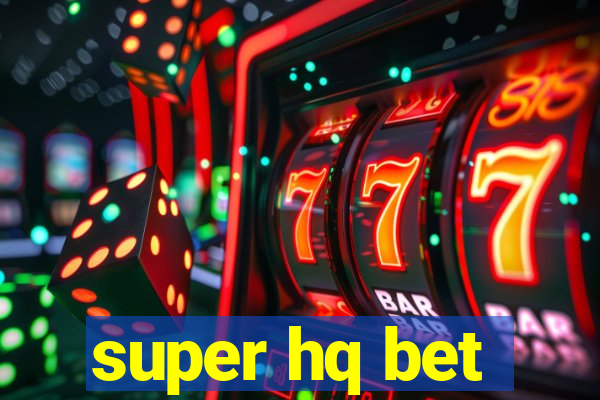 super hq bet