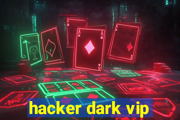 hacker dark vip