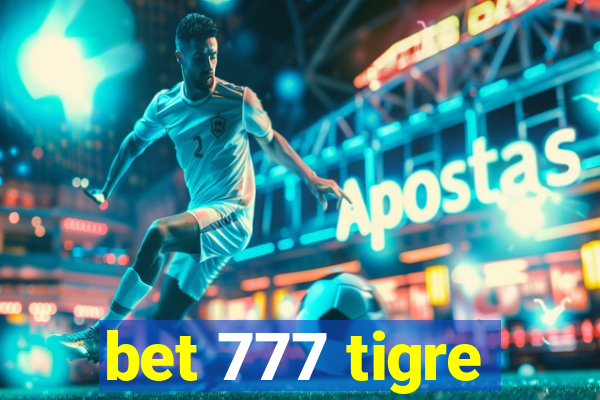 bet 777 tigre