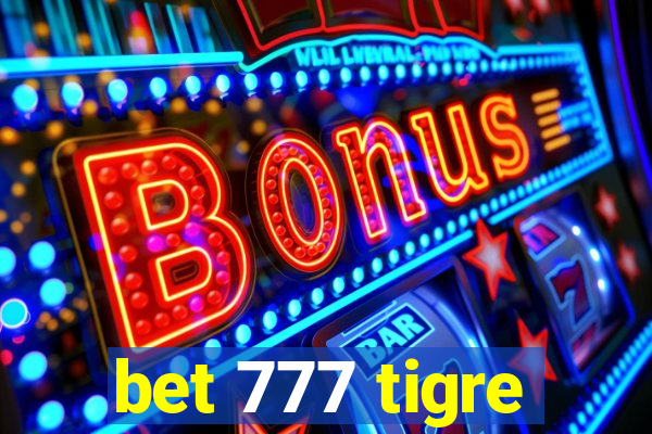 bet 777 tigre