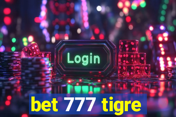 bet 777 tigre