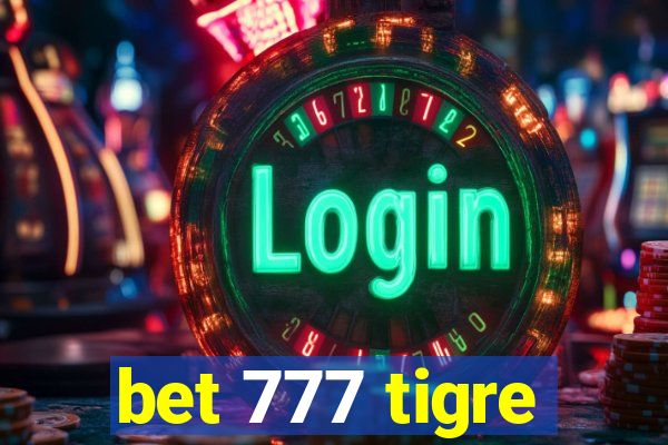 bet 777 tigre