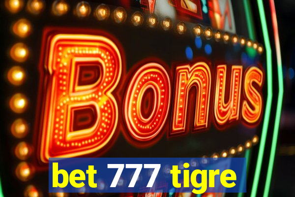 bet 777 tigre