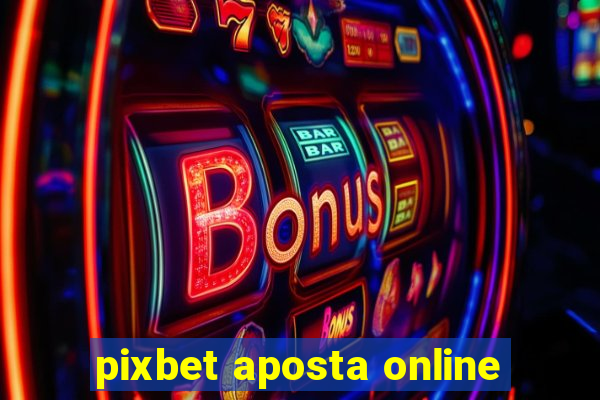 pixbet aposta online