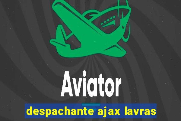 despachante ajax lavras