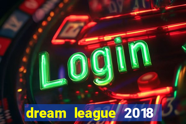 dream league 2018 dinheiro infinito