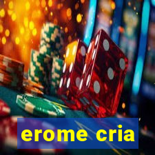 erome cria