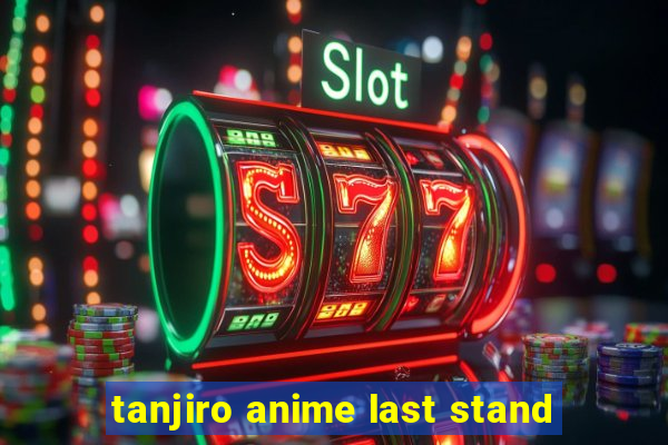 tanjiro anime last stand