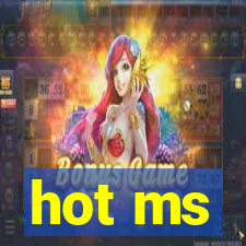 hot ms