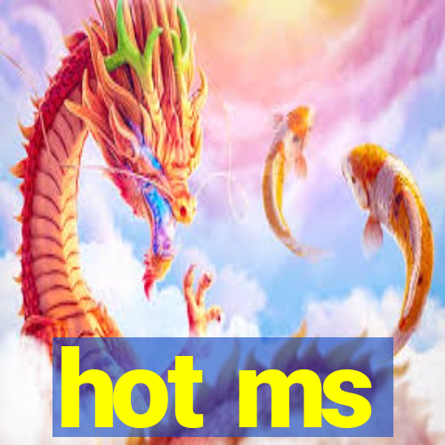 hot ms