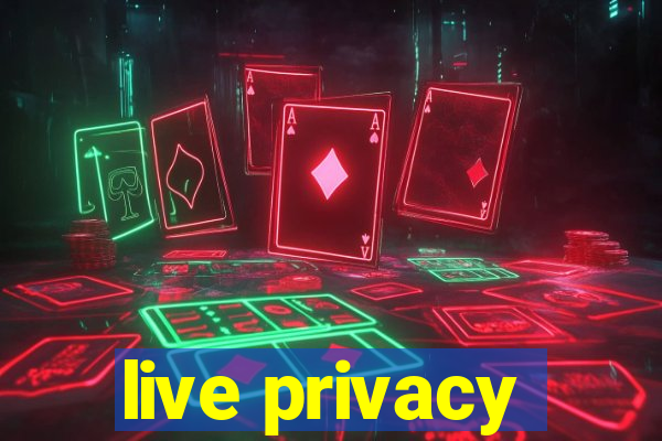 live privacy