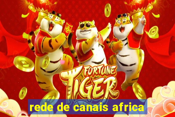 rede de canais africa