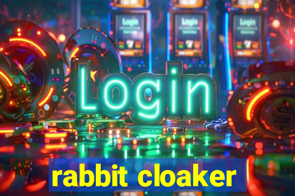 rabbit cloaker