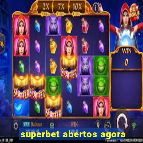 superbet abertos agora