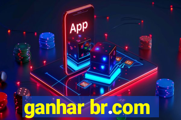 ganhar br.com