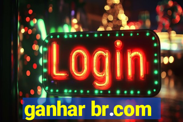 ganhar br.com