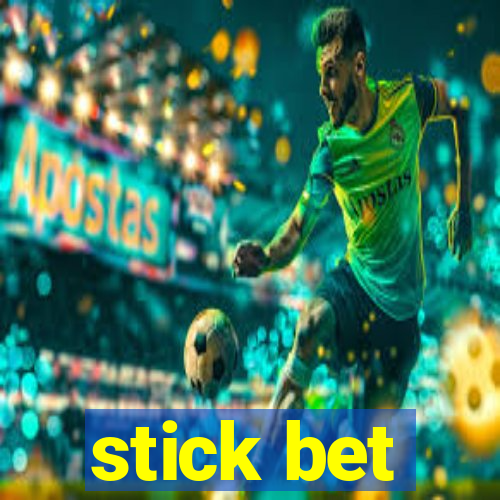 stick bet